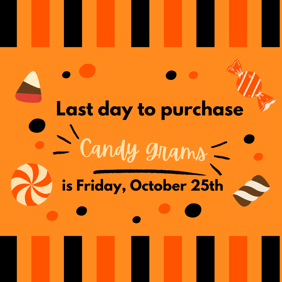 Candy Grams are sold until October 25th