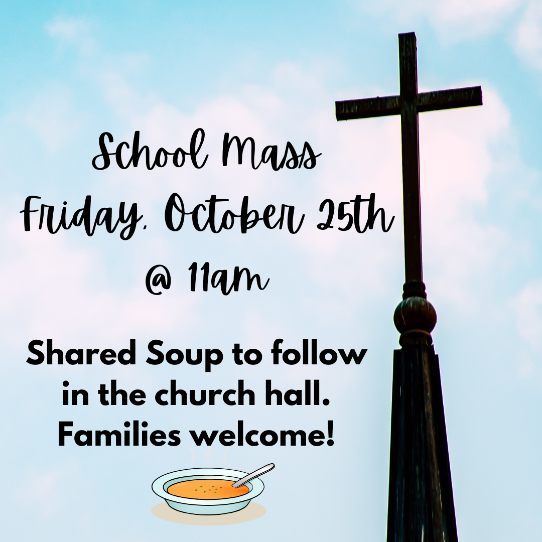 School Mass & Shared Soup Friday, Oct. 25th