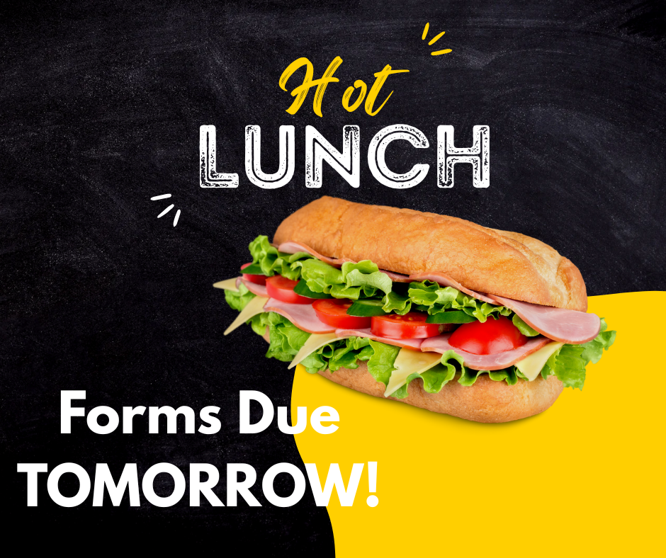 Hot Lunch Forms Due TOMORROW